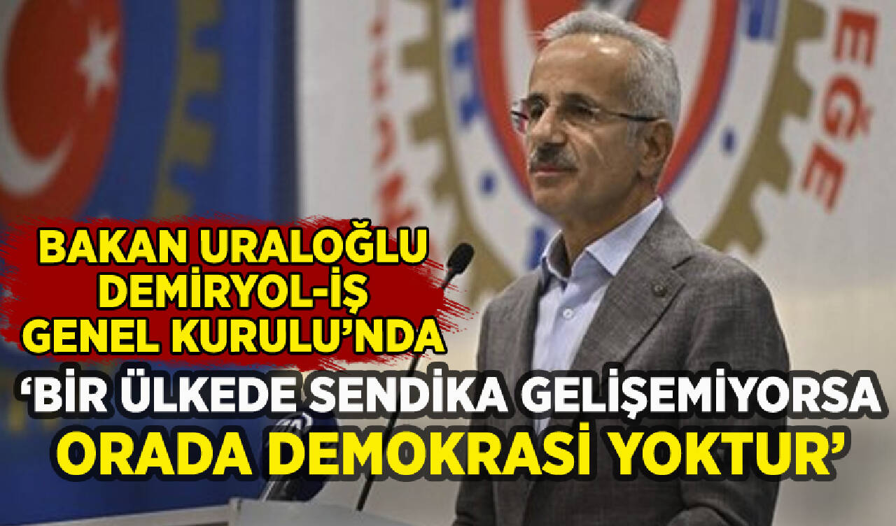 Bakan Uraloğlu: 'Bir ülkede sendika gelişemiyorsa orada demokrasi yoktur'