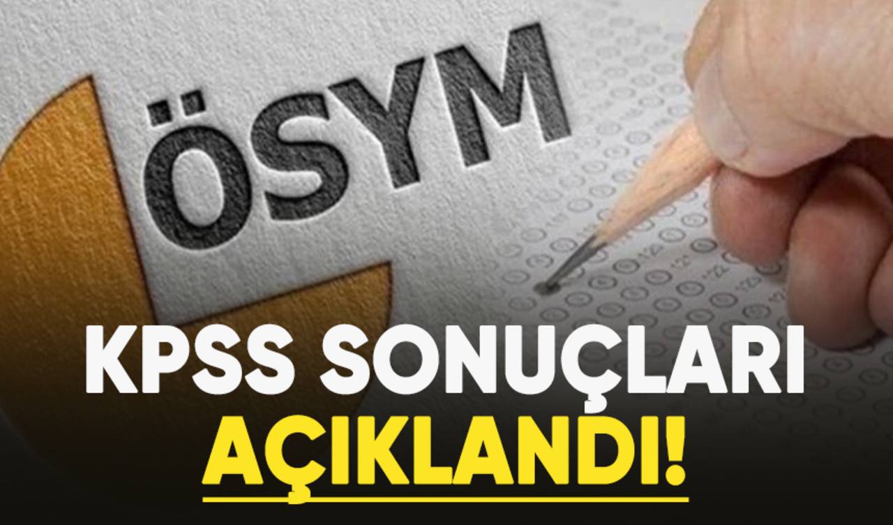 Son dakika... KPSS sonuçları açıklandı!