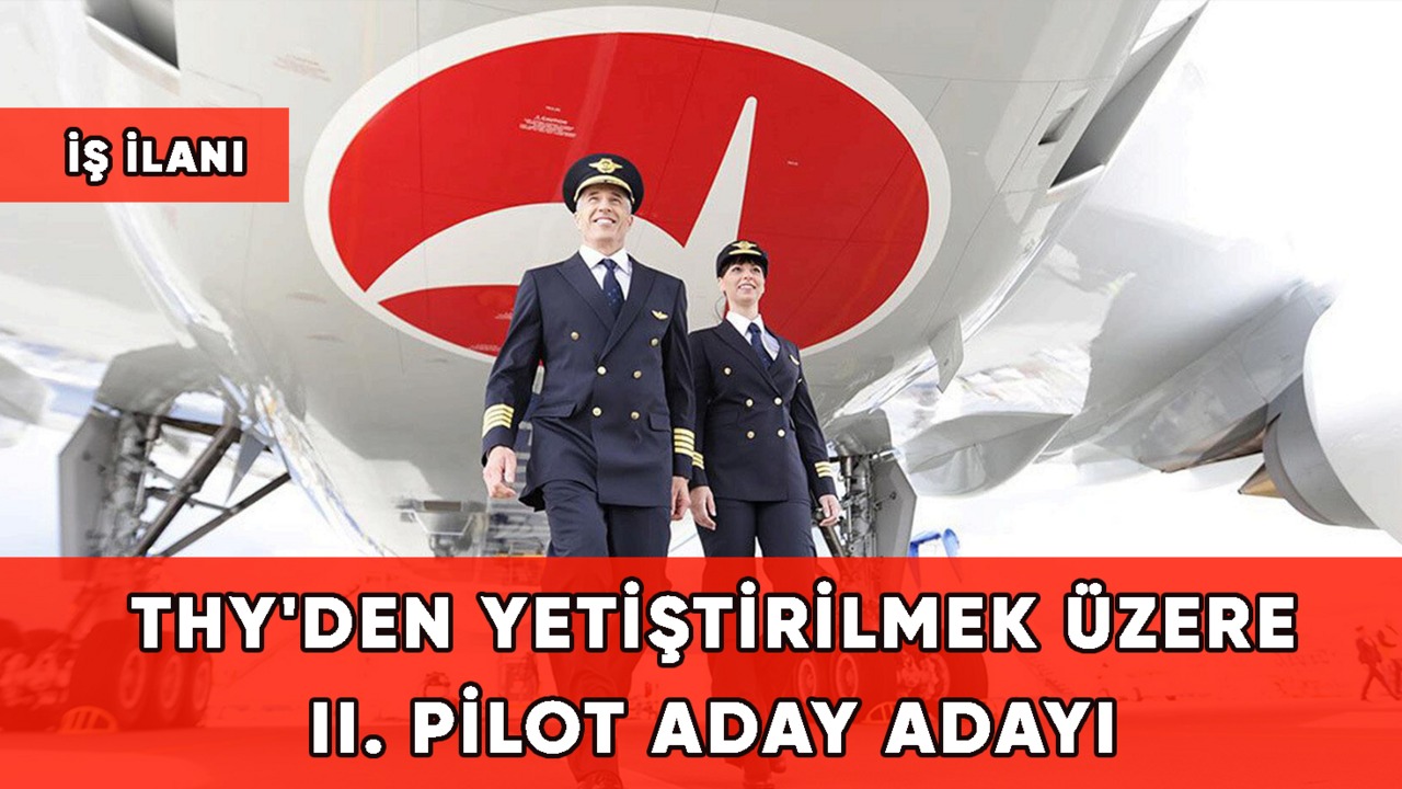 THY'den Yetiştirilmek Üzere II. Pilot Aday Adayı