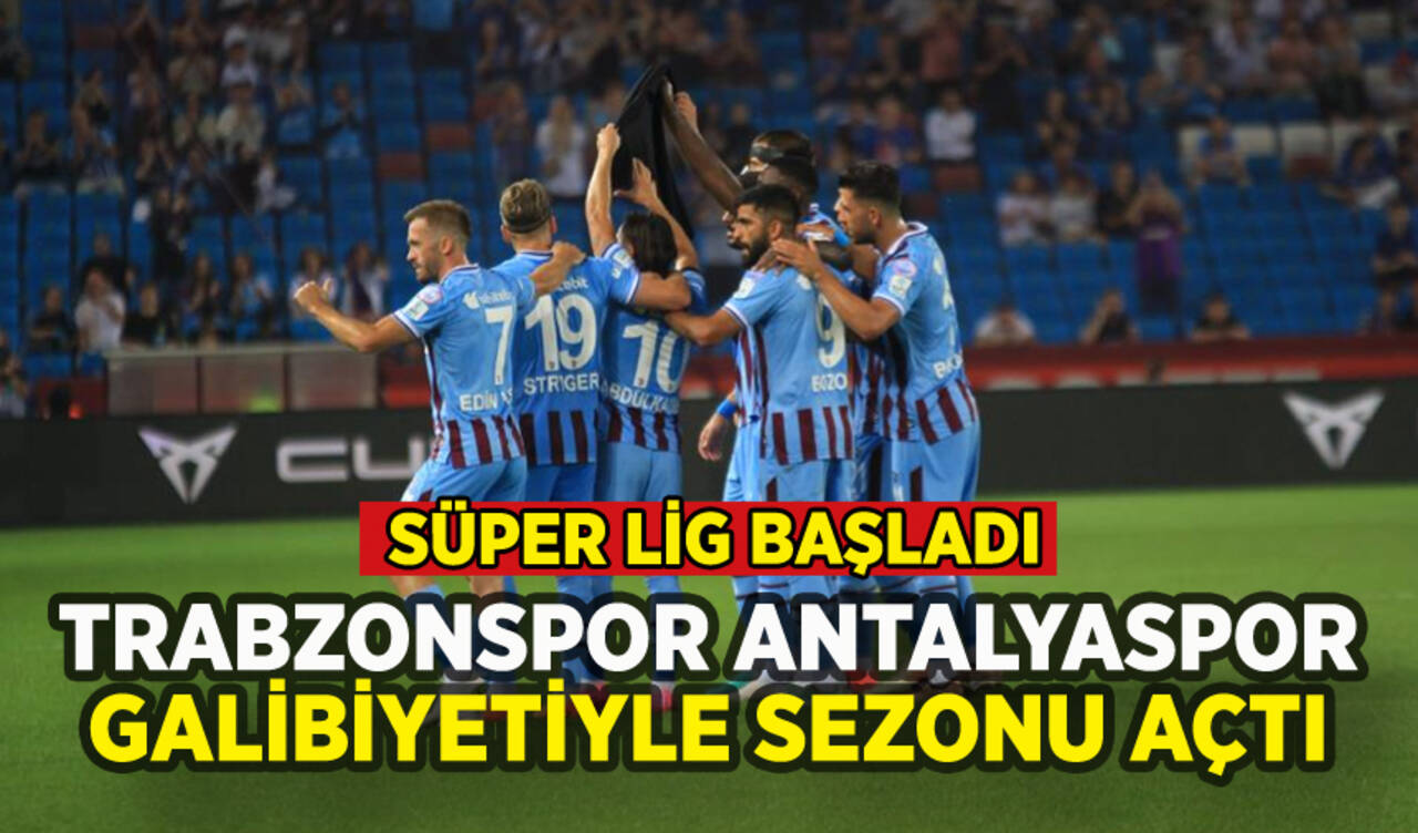 Trabzonspor sezonu Antalyaspor galibiyetiyle açtı