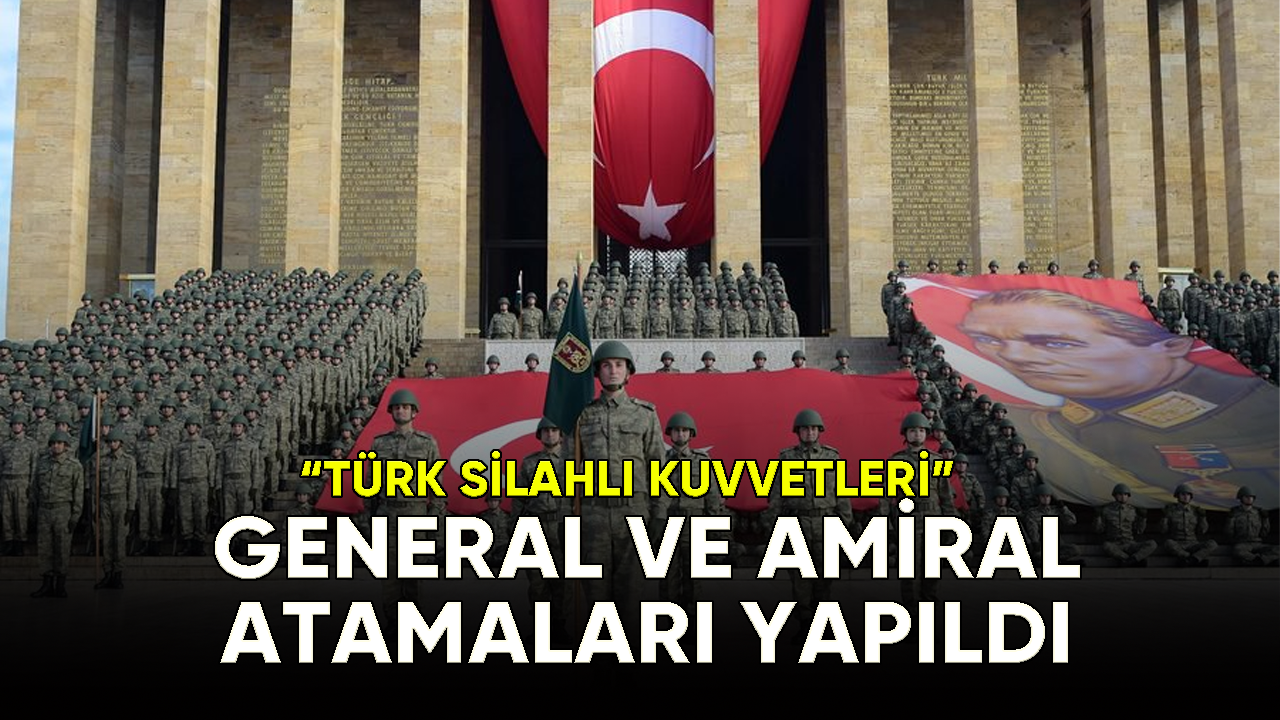 Türk Silahlı Kuvvetleri'nde 187 general ve amiral görev yerlerine atandı