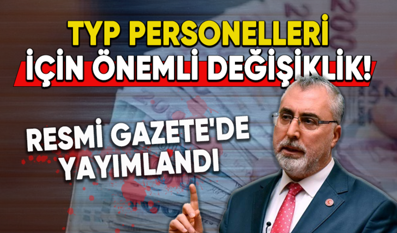 TYP Personelleri İçin Önemli Değişiklik! Resmi Gazete'de yayımlandı