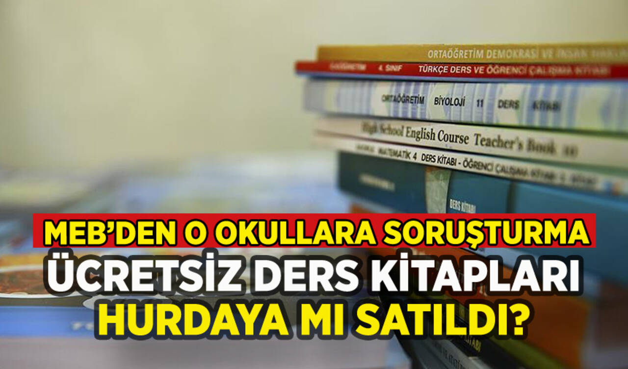 Ücretsiz ders kitapları satıldı mı? MEB'den o okullara soruşturma