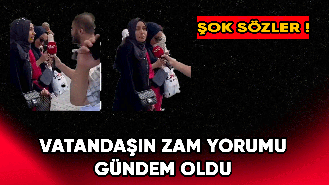 Vatandaşın zam yorumu gündem oldu