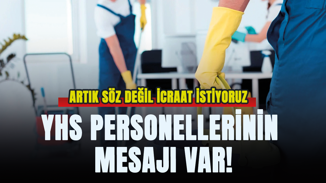 YHS personellerinin mesajı var!