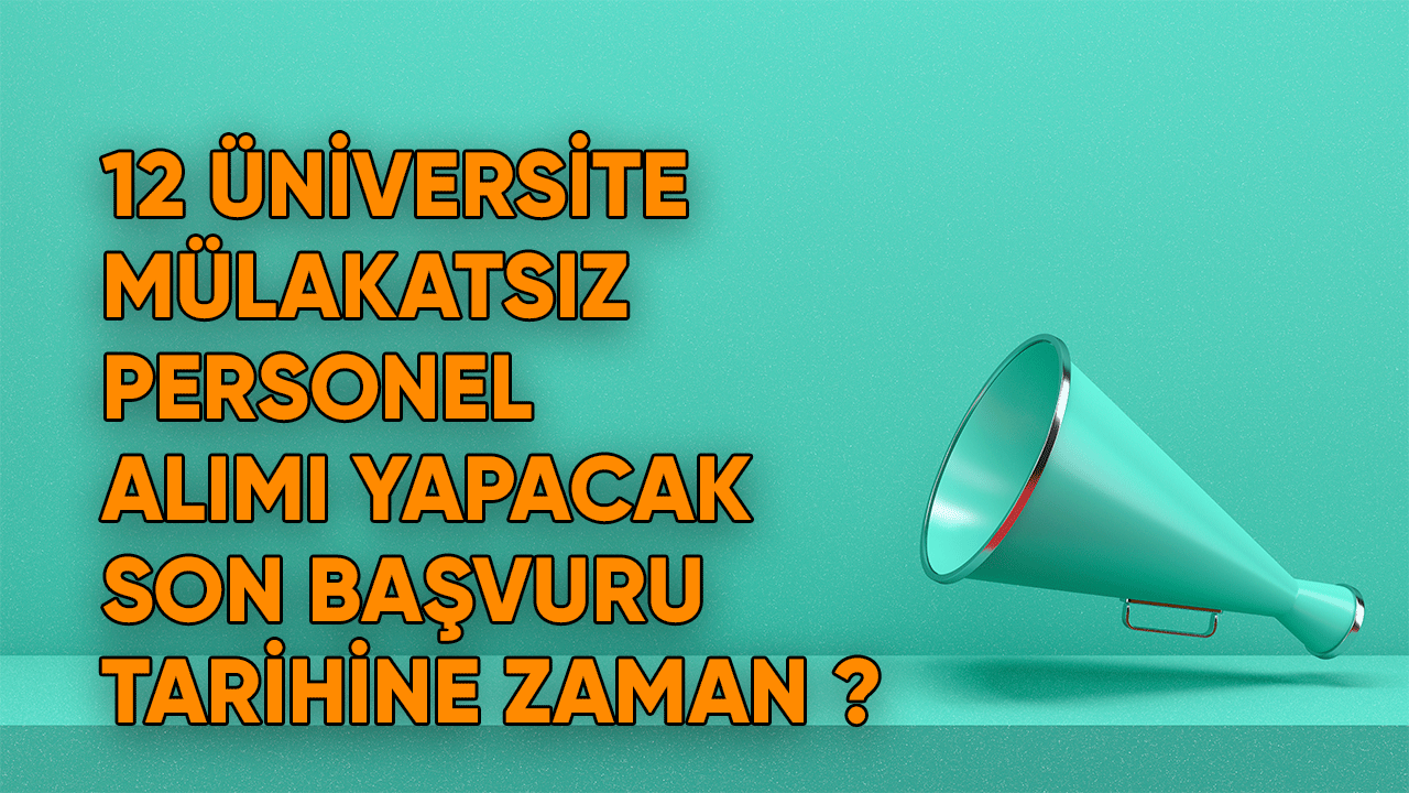 12 üniversite mülakatsız personel alacak