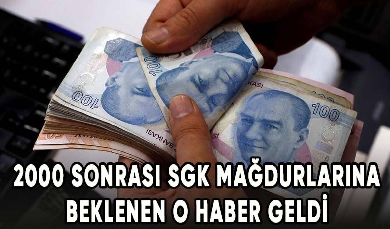 2000 sonrası SGK mağdurlarına beklenen o haber geldi