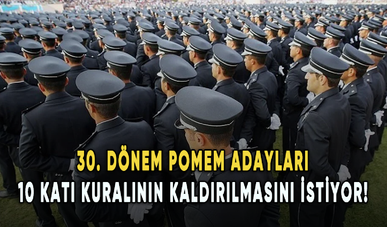 30. dönem POMEM adayları 10 katı kuralının kaldırılmasını istiyor!