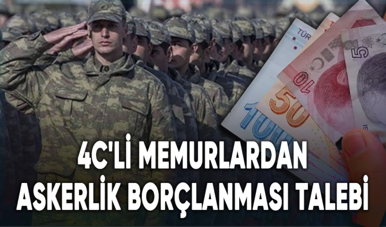 4C'li memurlardan askerlik borçlanması talebi