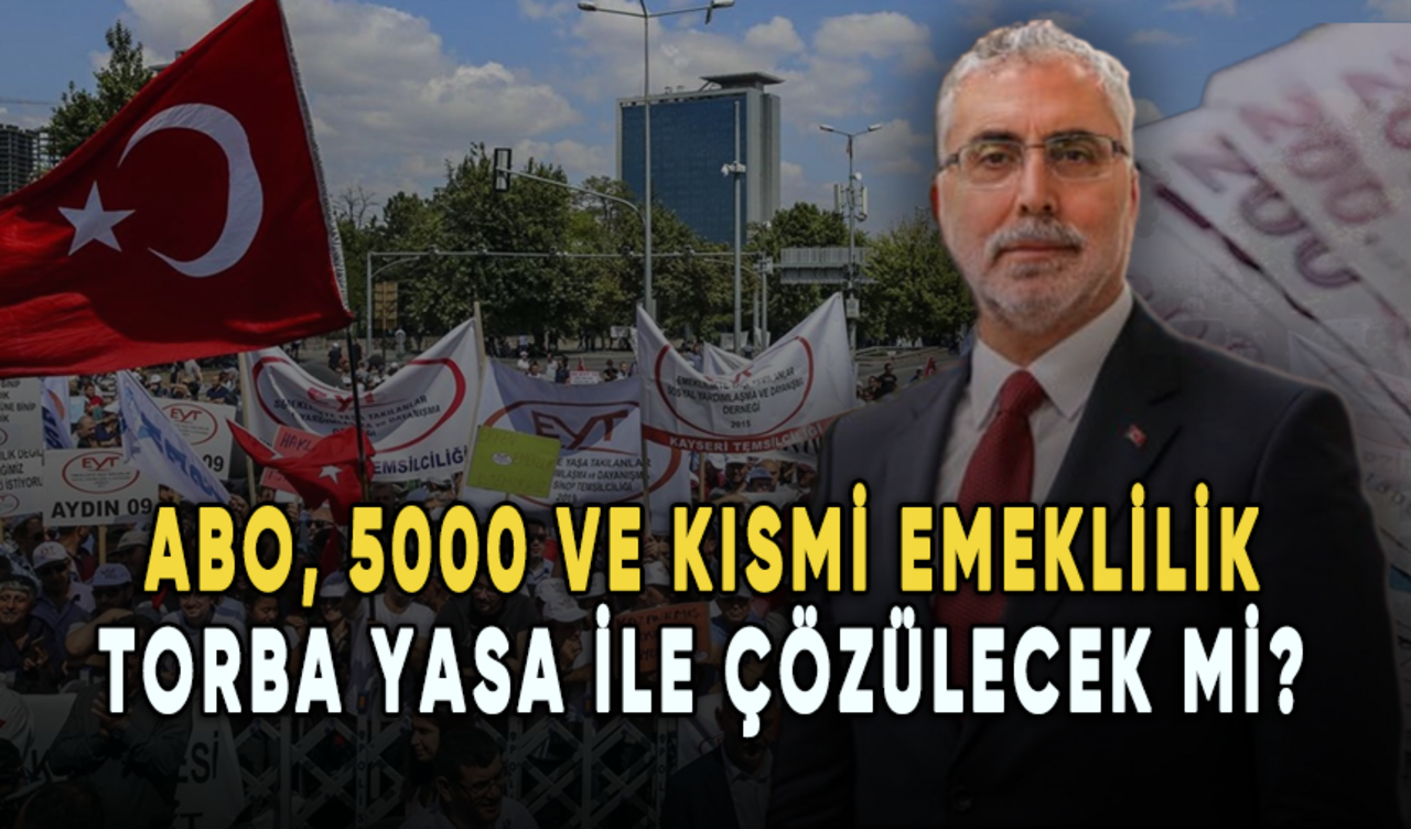 ABO, 5000 ve kısmi emeklilik mağduriyeti Torba Yasa ile çözülecek mi?