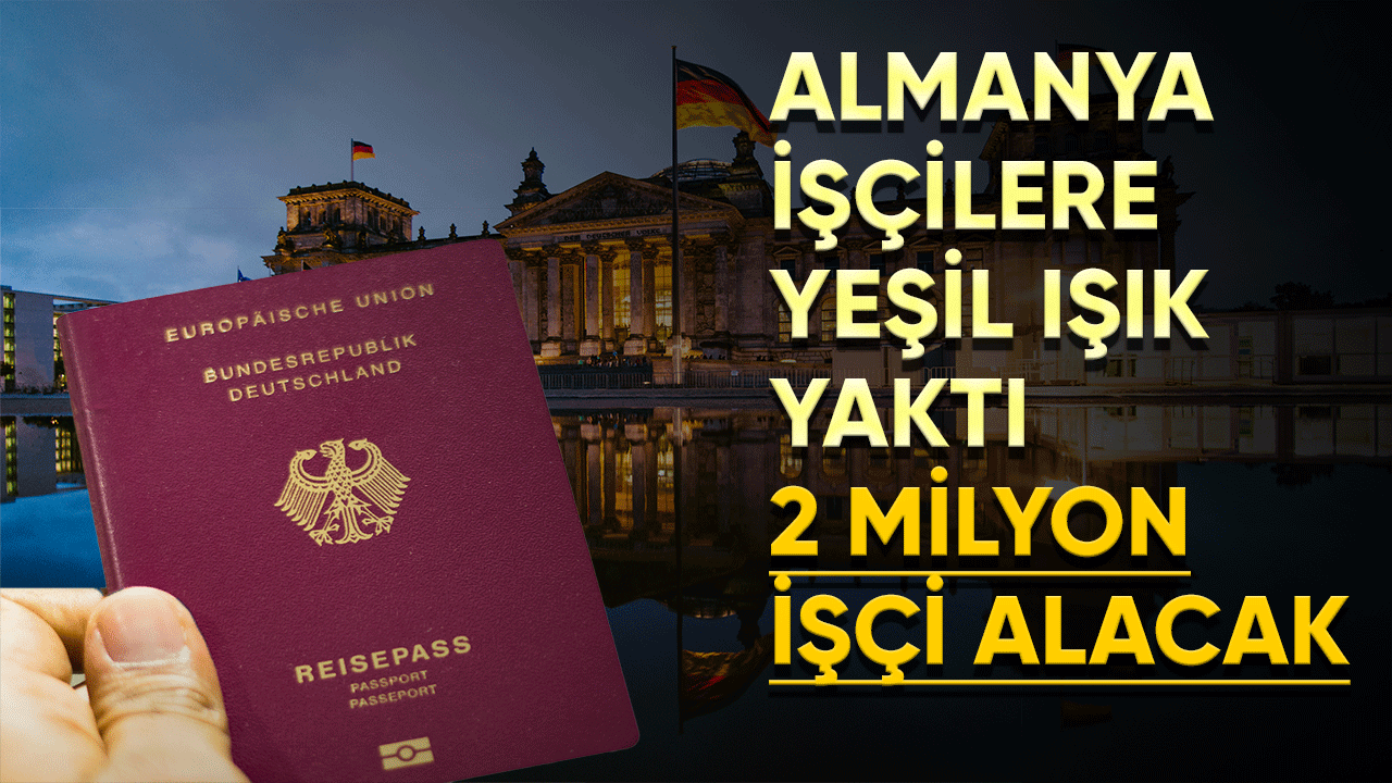 Almanya işçilere yeşil ışık yaktı! 2 milyon işçi alacak