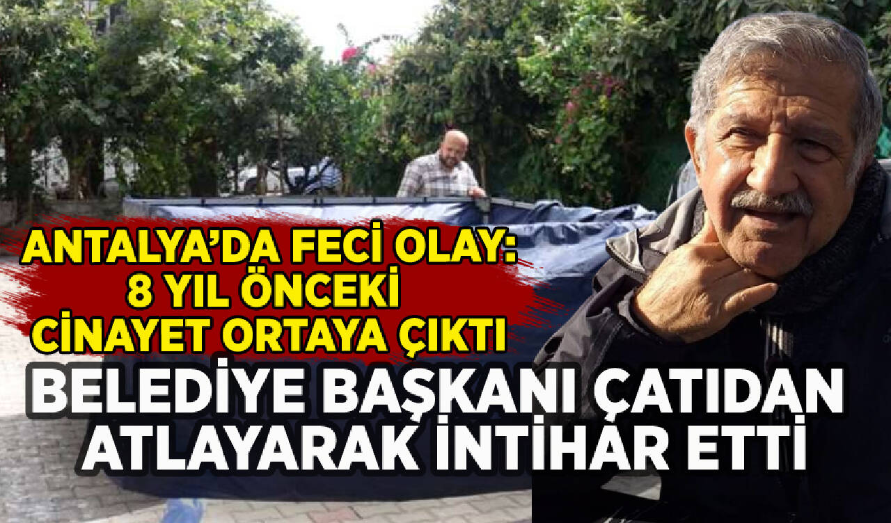 Antalya'da belediye başkanı çatıdan atlayarak intihar etti