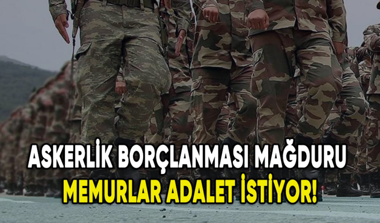 Askerlik borçlanması mağduru memurlar adalet istiyor!