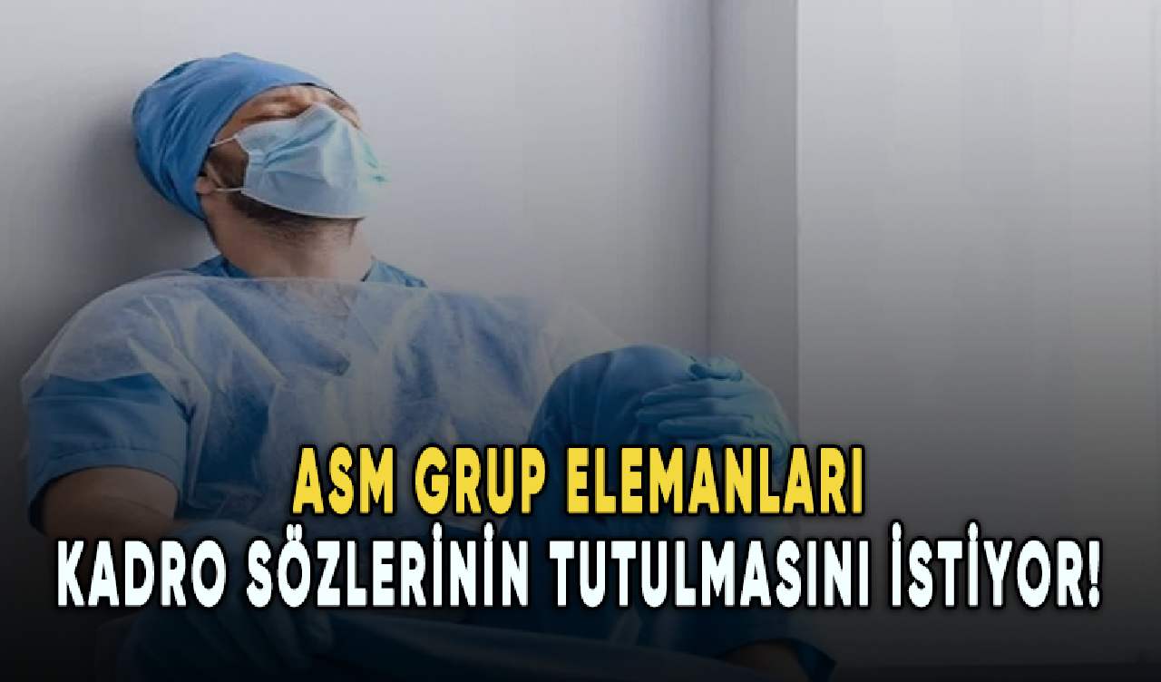 ASM Grup Elemanları kadro sözlerinin tutulmasını istiyor!