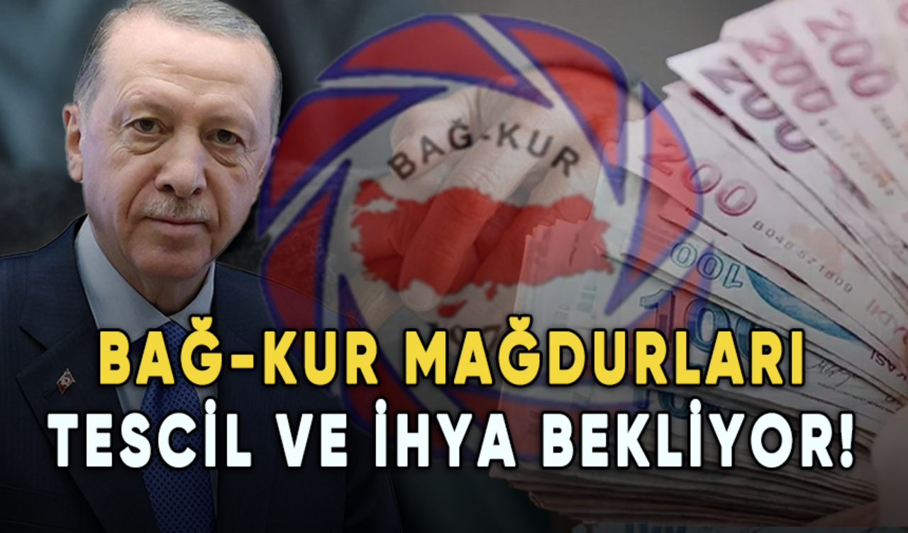 Bağ-Kur mağdurları tescil ve ihya müjdesi bekliyor!