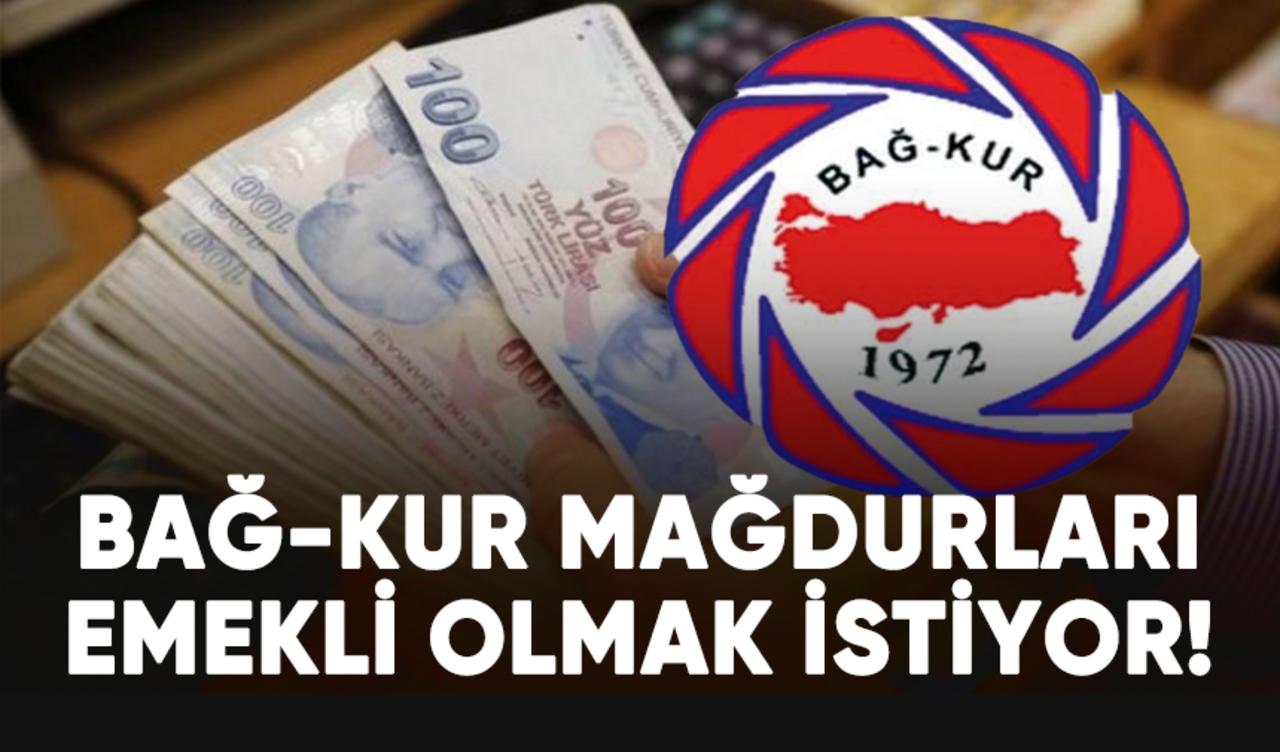 Bağ-Kur tescil ve ihya mağdurları emekli olmak istiyor!