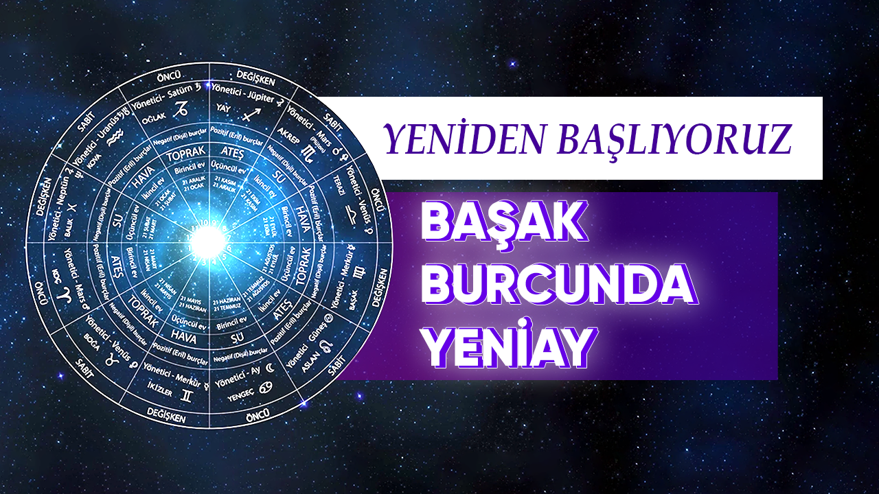 Başak Burcunda Yeniay : Yeniden Başlıyoruz