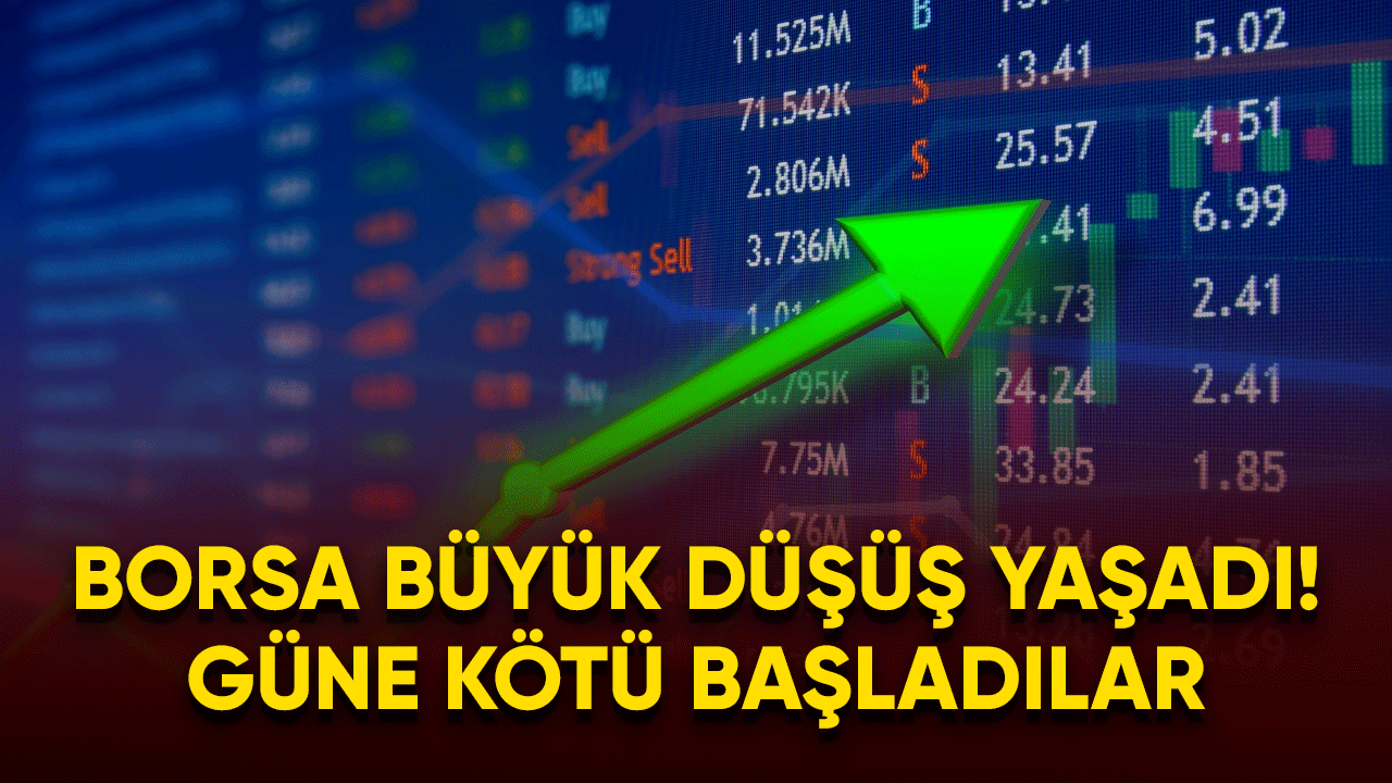 Borsa büyük düşüş yaşadı! Güne kötü başladılar