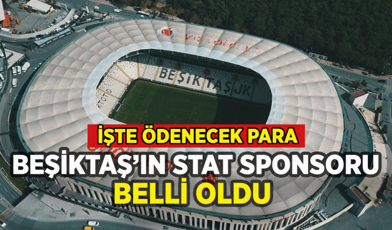 Beşiktaş'ın stat sponsoru belli oldu: İşte ödenecek para