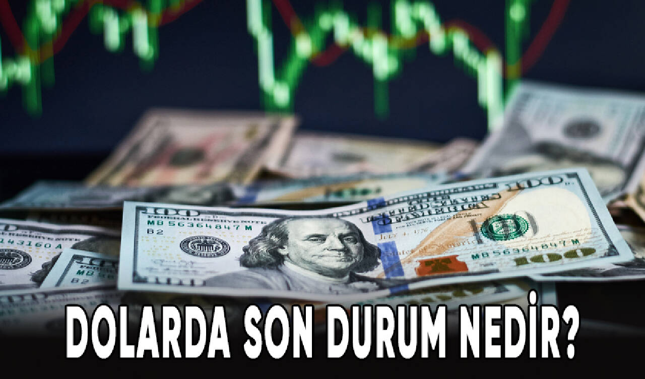 Bugün dolarda son durum nedir?