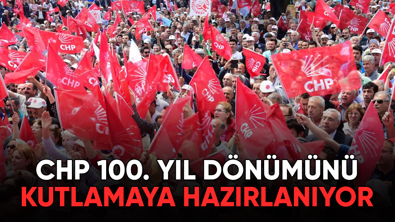 CHP 100. yıl dönümünü kutlamaya hazırlanıyor