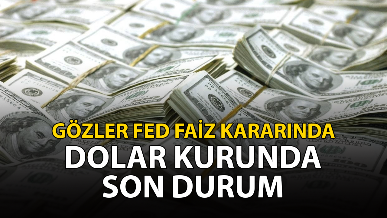 Dolar kurunda son durum.. Gözler faiz kararında