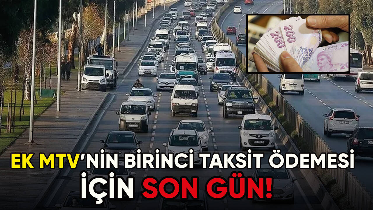 Ek MTV'nin birinci taksit ödeme süresi bugün dolacak