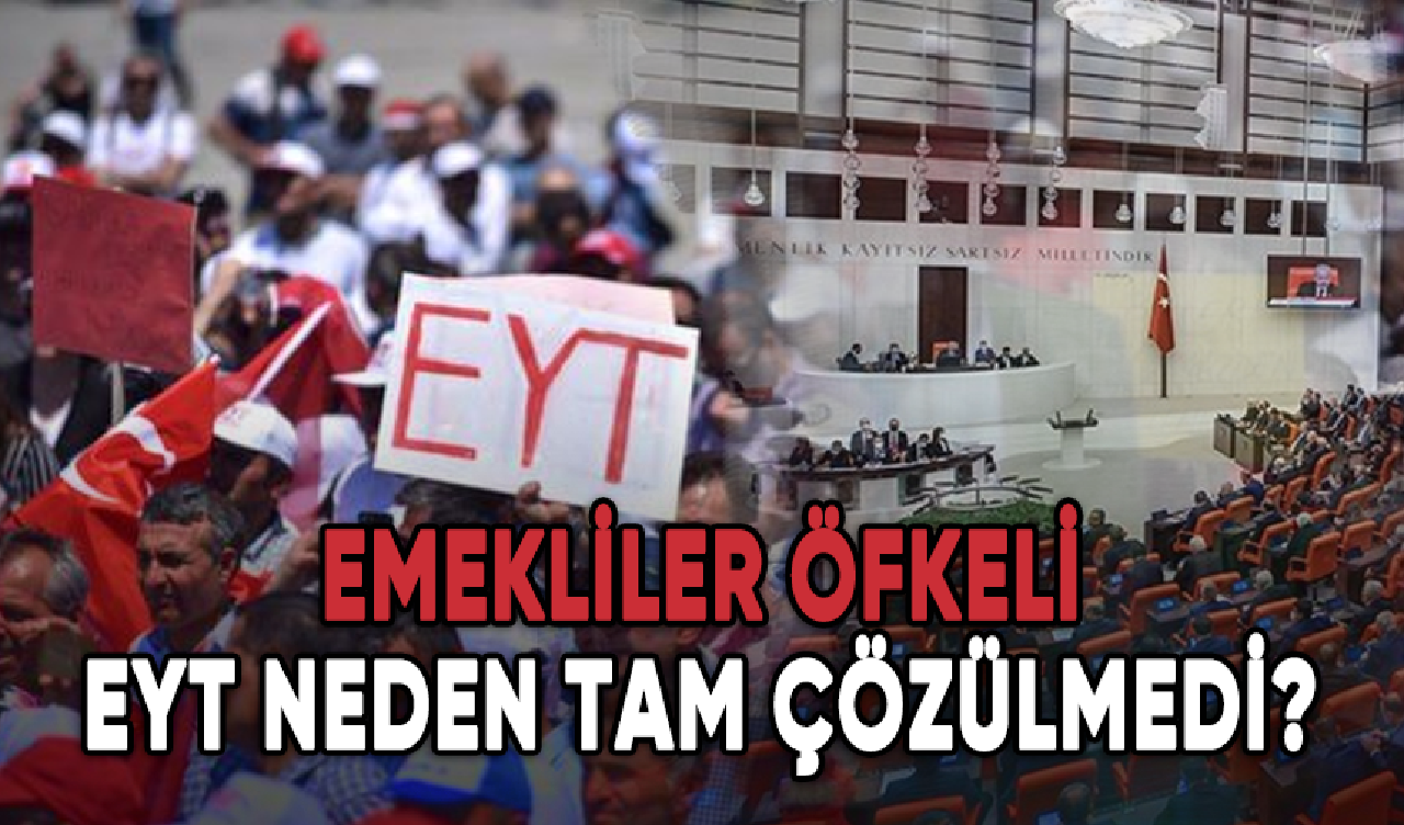 Emekliler öfkeli: EYT neden tam çözülmedi?