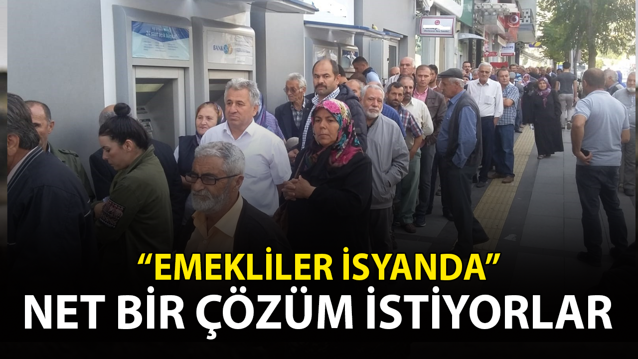 Emekliler İsyanda "Net bir çözüm istiyorlar"