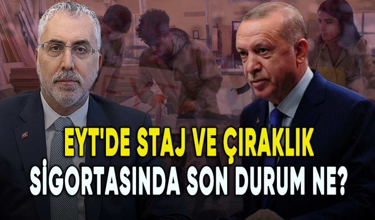 EYT'de staj ve çıraklık sigortasında son durum ne? Staj sigortası başlangıç sayılacak mı?