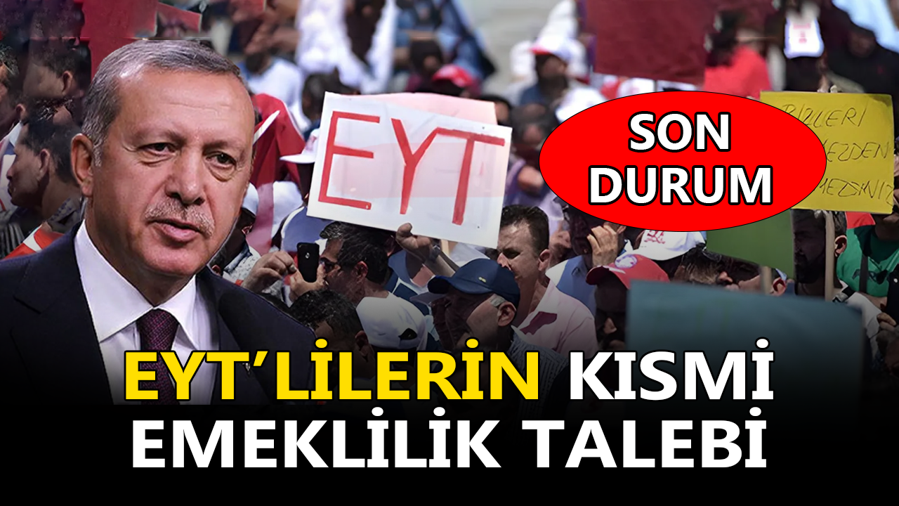 EYT'lilerin kısmi emeklilik talebinde son durum