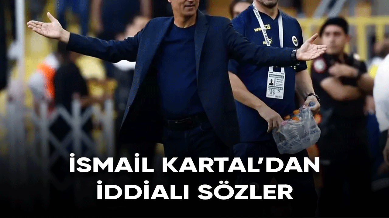 İsmail Kartal'dan iddialı sözler