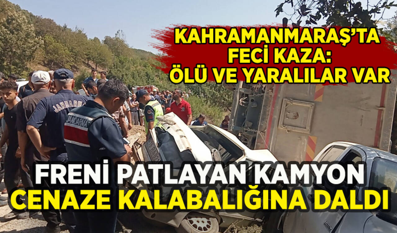 Kahramanmaraş'ta kamyon cenaze kalabalığına daldı: Ölü ve yaralılar var