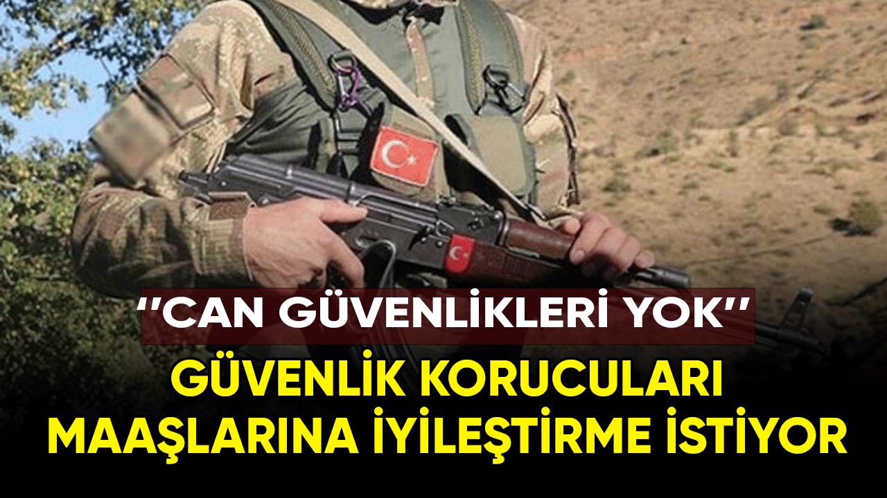 Güvenlik korucuları zam istiyor