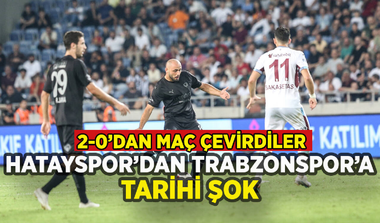 Hatayspor'dan Trabzonspor karşısında muhteşem dönüş