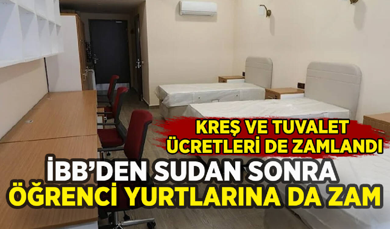 İBB sudan sonra öğrenci yurtlarına da zam yaptı