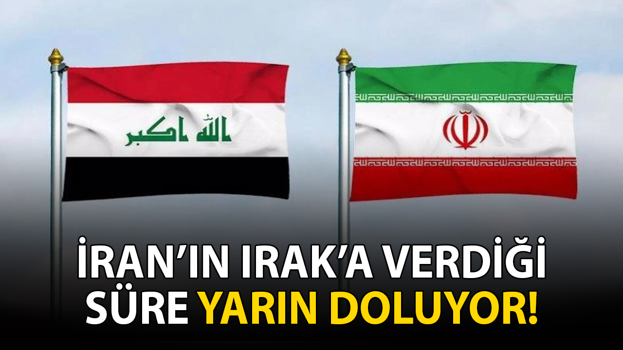 İran'ın Irak'a verdiği süre yarın doluyor