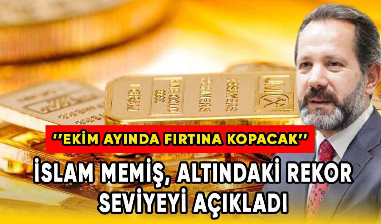 İslam Memiş, altındaki rekor seviyeyi açıkladı: Ekim ayında fırtına kopacak