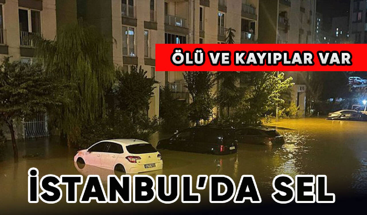 İstanbul ve Kırklareli'ndeki sel felaketinde bilanço netleşiyor! Ölü sayısı yükseldi...