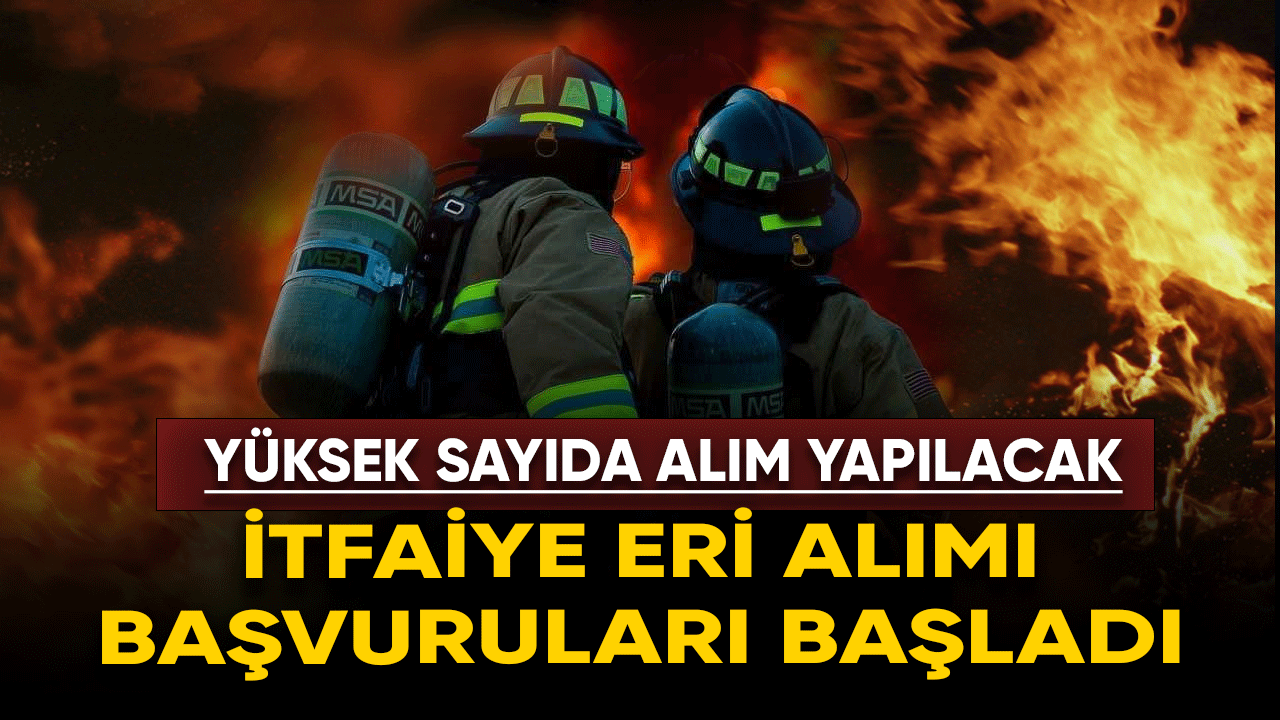 itfaiye eri alımı başvurusu başladı 2023