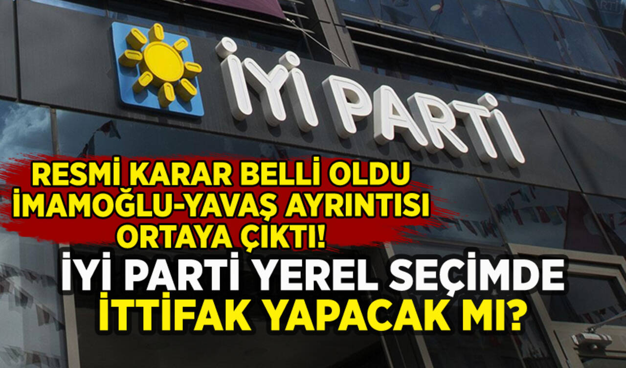 İYİ Parti yerel seçimlerde ittifak yapacak mı? Resmi karar belli oldu