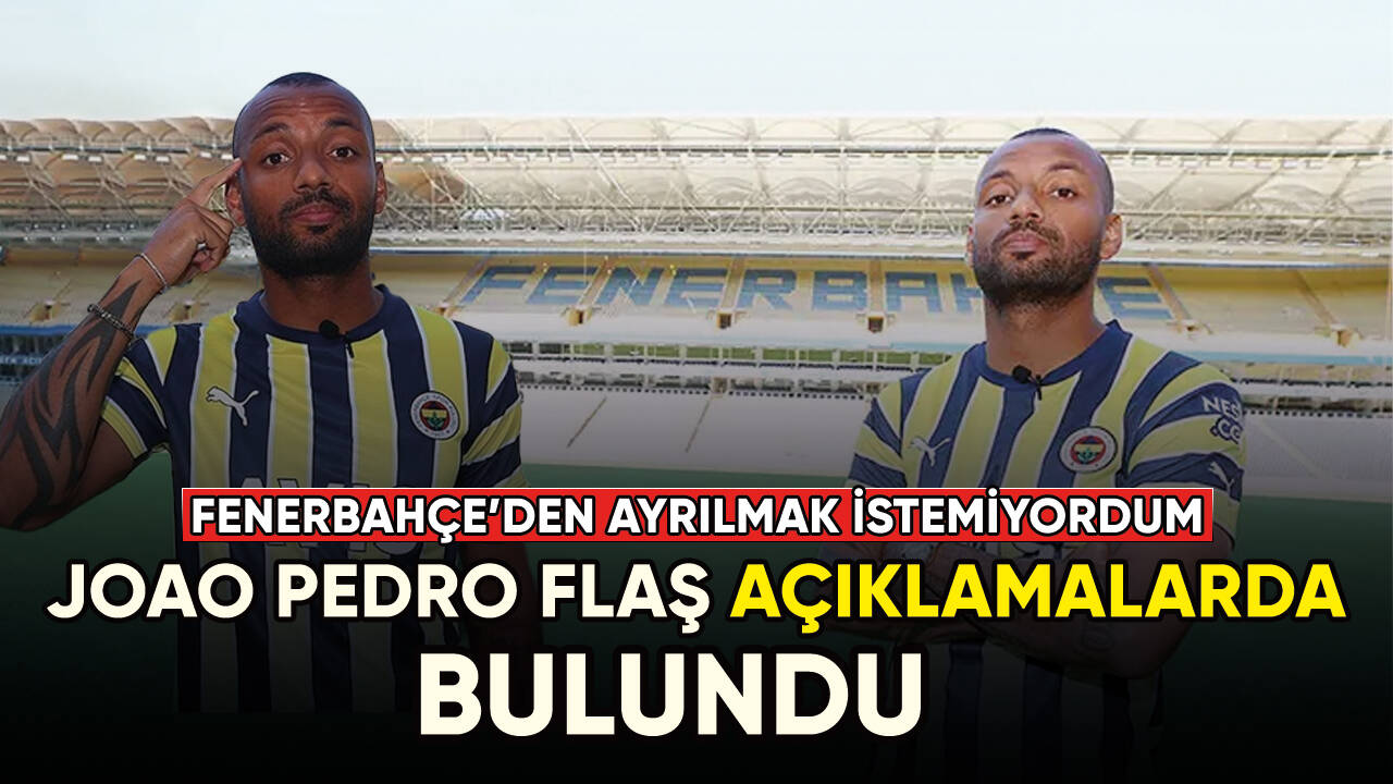 Joao Pedro'dan Fenerbahçe itirafı