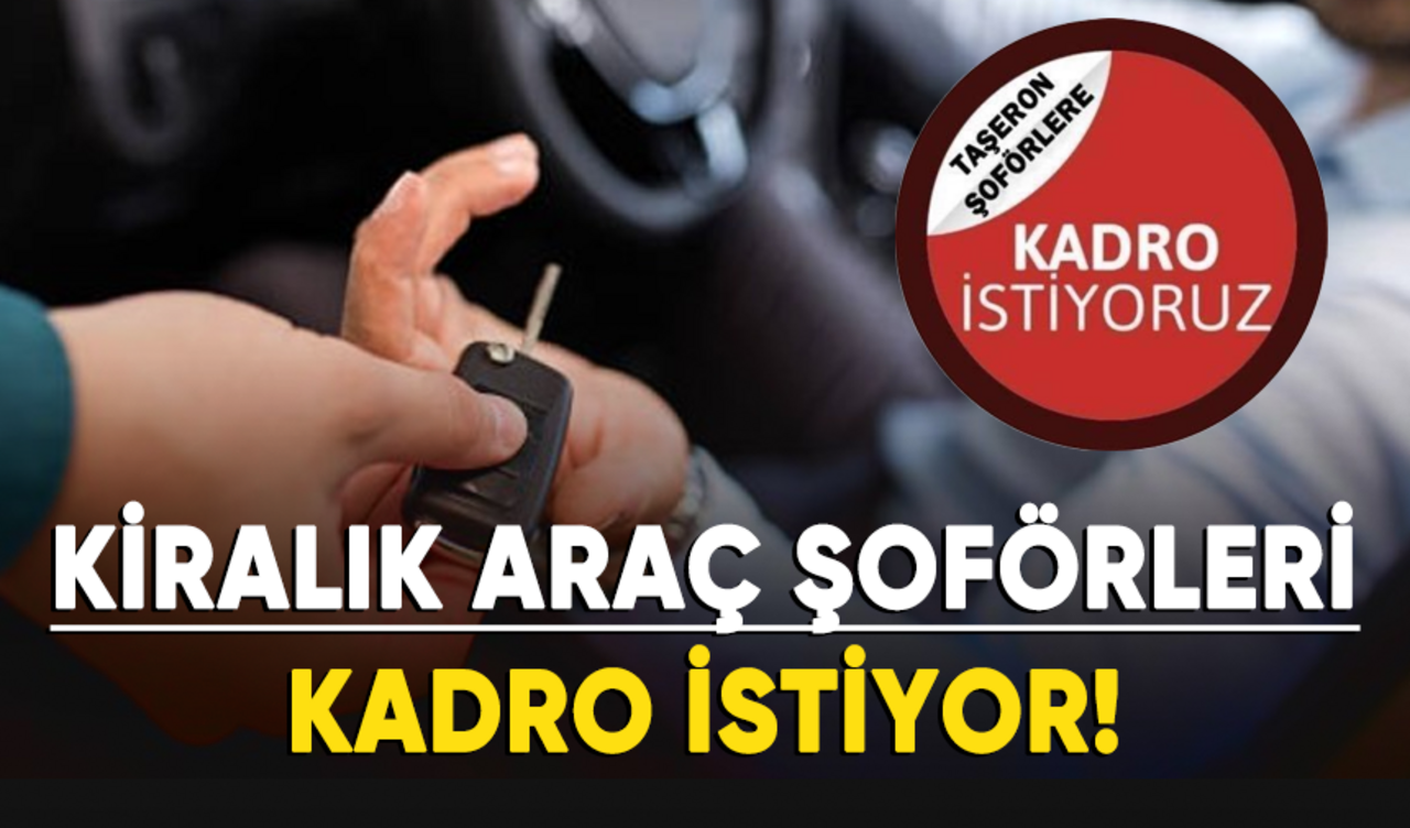 Kamuda çalışan kiralık araç şoförleri kadro istiyor!