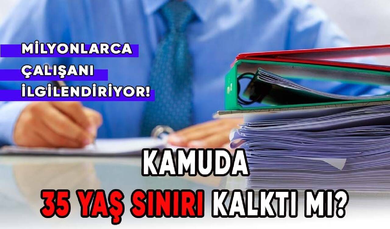 Kamuda çalışmak isteyen milyonlarca insanı mağdur eden; 35 yaş sınırı kalktı mı?