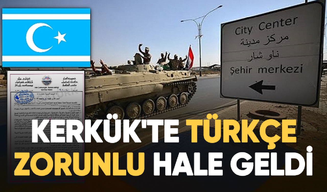 Kerkük'te Türkçe kullanılması artık zorunlu hale geldi!