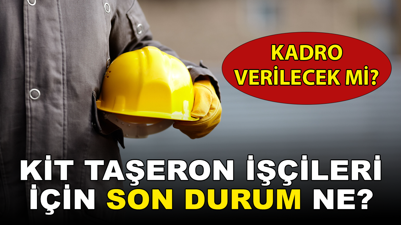 KİT taşeron işçileri için son durum ne?