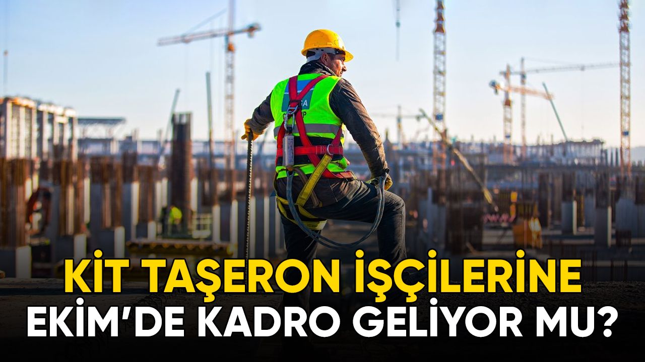 KİT taşeron işçilerine Ekim'de kadro geliyor mu?