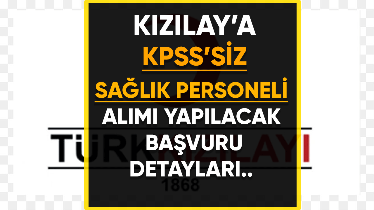 Kızılay'a KPSS'siz sağlık personeli alımı yapılacak