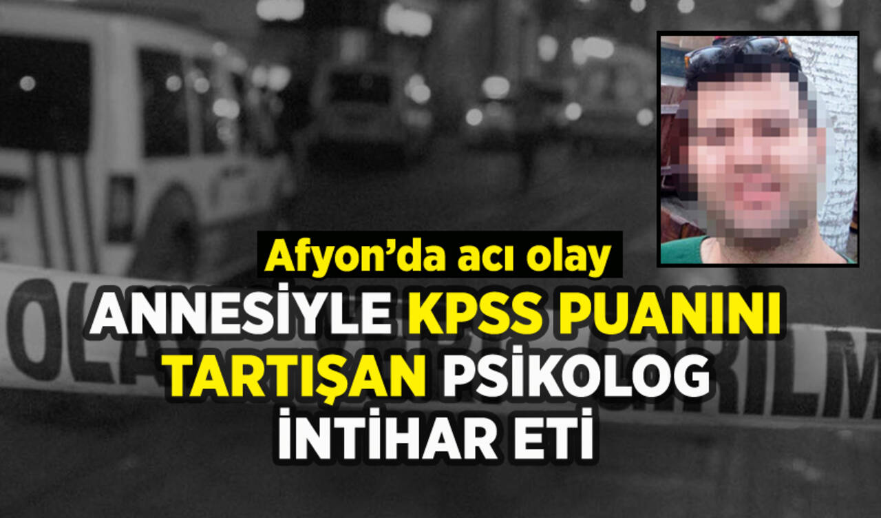 Annesiyle KPSS puanını tartışan psikolog intihar etti