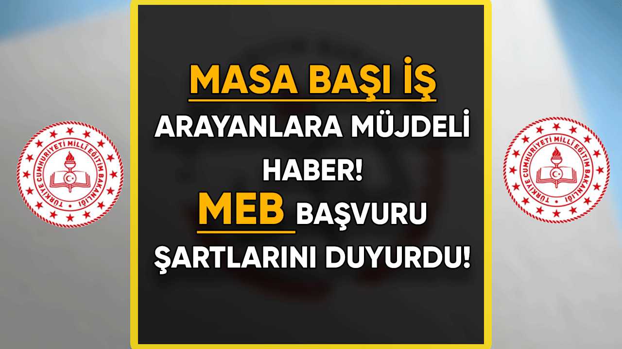 Masa başı iş arayanlara müjdeli haber! MEB duyurdu